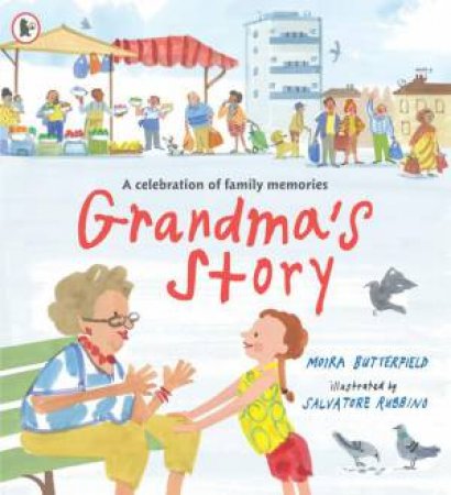 Grandma's Story by Moira Butterfield & Salvatore Rubbino