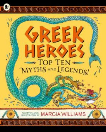 Greek Heroes: Top Ten Myths and Legends! by Marcia Williams & Marcia Williams
