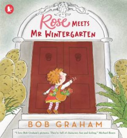 Rose Meets Mr Wintergarten by Bob Graham & Bob Graham