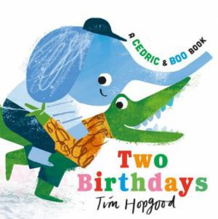 A Cedric and Boo Book: Two Birthdays by Tim Hopgood & Tim Hopgood