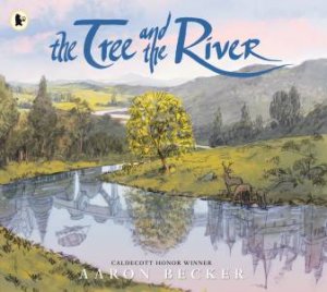 The Tree and the River by Aaron Becker & Aaron Becker