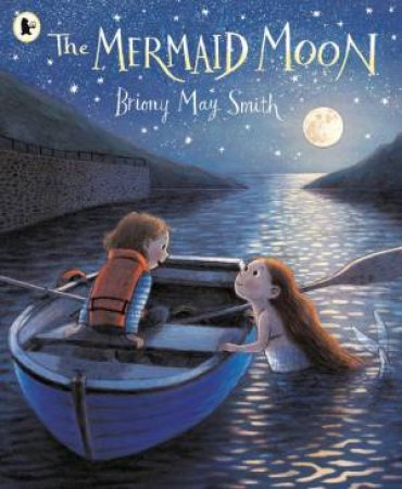 The Mermaid Moon by Briony May Smith & Briony May Smith