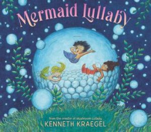 Mermaid Lullaby by Kenneth Kraegel & Kenneth Kraegel