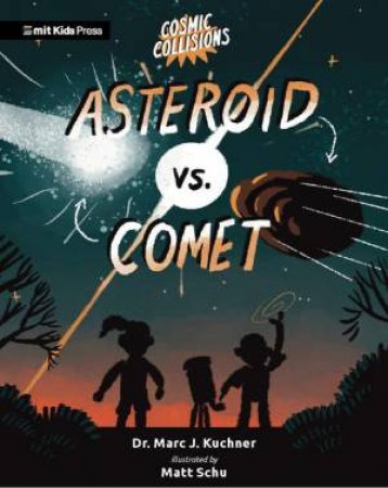 Cosmic Collisions: Asteroid vs. Comet by Dr. Marc J. Kuchner & Matt Schu