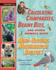 Calculating Chimpanzees Brainy Bees and Other Animals with MindBlowing Mathematical Abilities