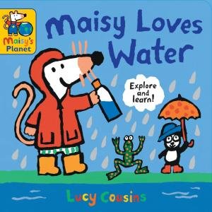 Maisy Loves Water: A Maisy's Planet Book by Lucy Cousins & Lucy Cousins