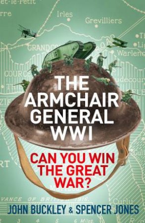 The Armchair General World War One by John Buckley