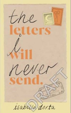 The Letters I Will Never Send by Isabella Dorta