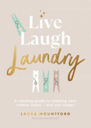 Live, Laugh, Laundry by Laura Mountford