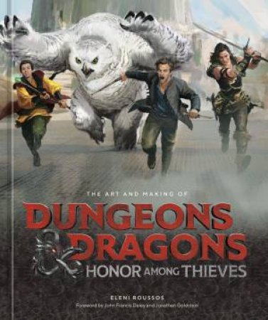 The Art And Making Of Dungeons & Dragons: Honor Among Thieves by Eleni Roussous