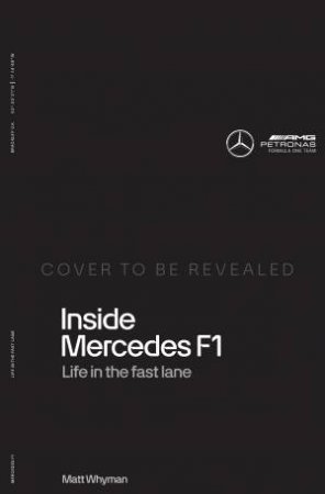 Inside Mercedes F1 by Matt Whyman