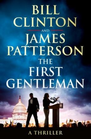 The First Gentleman by James Patterson & President Bill Clinton