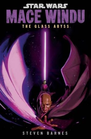 Star Wars: Mace Windu: The Glass Abyss by Steven Barnes