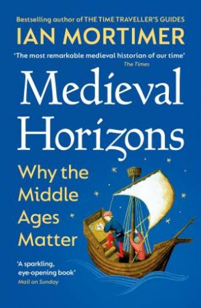 Medieval Horizons by Ian Mortimer