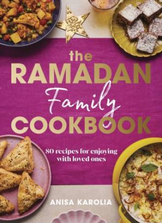 The Ramadan Family Cookbook by Anisa Karolia