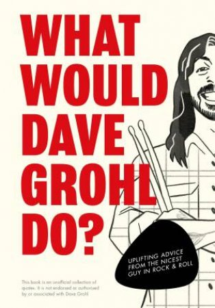 What Would Dave Grohl Do? by Pop Press