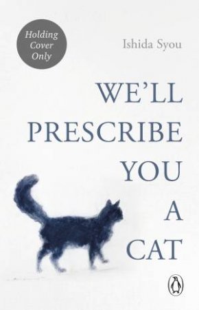 We'll Prescribe You a Cat by Syou Ishida, Translated by E. M Shimoda