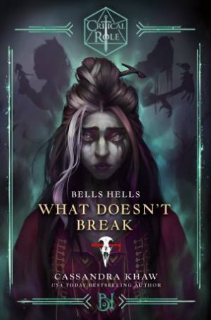 Critical Role Bells Hells: What Doesn't Break by Cassandra Khaw