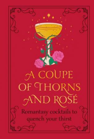 A Coupe of Thorns and Rosé by Pop Press