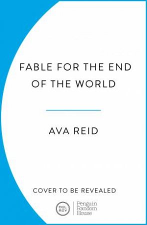 Fable For the End of the World by Ava Reid