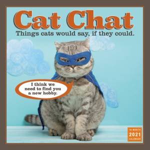 Cat Chat: Things Cats Would Say if They Could - Wall Calendar 2021 by Various