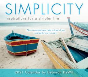 Simplicity: Inspirations For A Simpler Life — Wall Calendar 2021 by Deborah DeWitt