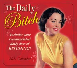 The Daily Bitch — Boxed, Daily Calendar 2021 by Various