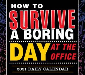 How To Survive A Boring Day At The Office  Boxed, Daily Calendar 2021 by Various