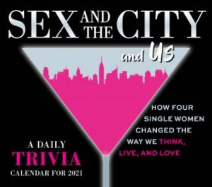 Sex And The City And Us: A Daily Trivia Calendar 2021 by Various