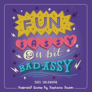 Fun, Sassy & a Bit Badassy — Mini Calendar 2021 by Stephanie Baxter