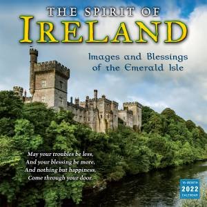 The Spirit Of Ireland: Images And Blessings Of The Emerald Isle - Wall Calendar 2022 by Various