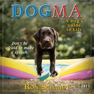 Dogma: A Dog Guides To Life  Ron Schmidt Mini Calendar 2022 by Ron Schmidt