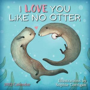 I Love You Like No Otter Mini Calendar 2022 by Sophie Corrigan