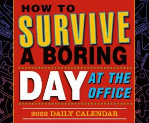 How To Survive A Boring Day At The Office Boxed Calendar 2022 by Amy Panfalone