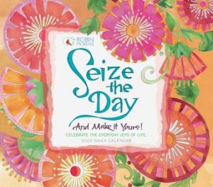 Seize The Day And Make It Yours  Robin Pickens Boxed Calendar 2022 by Robin Pickens