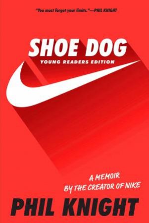 Shoe Dog (Young Readers Edition) by Phil Knight