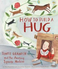 How To Build A Hug Temple Grandin And Her Amazing Squeeze Machine