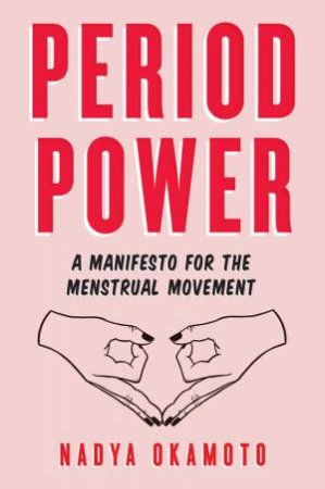 Period Power by Nadya Okamoto & Rebecca Elfast