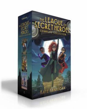 The League Of Secret Heroes Complete Collection by Kate Hannigan & Patrick Spaziante