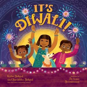 It's Diwali! by Kabir Sehgal & Surishtha Sehgal & Archana Sreenivasan