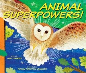 Animal Superpowers! by Amy Cherrix & Frann Preston-Gannon