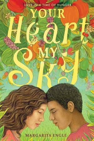 Your Heart, My Sky by Margarita Engle