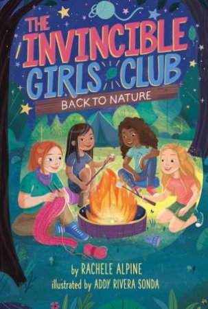 The Invincible Girls Club: Back To Nature by Rachele Alpine & Addy Rivera Sonda