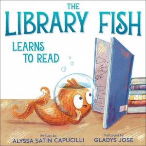 The Library Fish Learns to Read by Alyssa Satin Capucilli & Gladys Jose