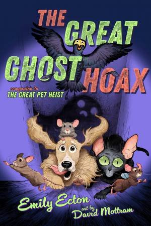 The Great Ghost Hoax by Emily Ecton & David Mottram