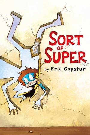 Sort Of Super by Eric Gapstur & Eric Gapstur & Dearbhla Kelly