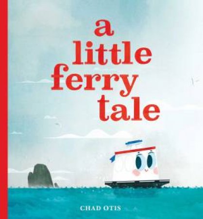 A Little Ferry Tale by Chad Otis