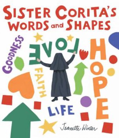 Sister Corita's Words And Shapes by Jeanette Winter