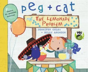 Peg + Cat: The Lemonade Problem by Jennifer Oxley & Billy Aronson