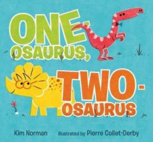 One-osaurus, Two-osaurus by Kim Norman & Pierre Collet-Derby